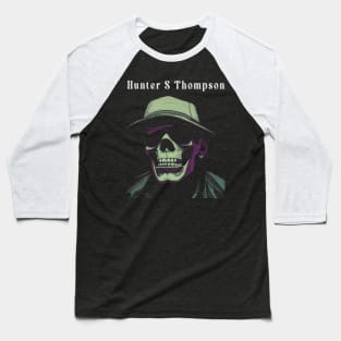 There is no such thing as paranoia  - Hunter S Thompson Baseball T-Shirt